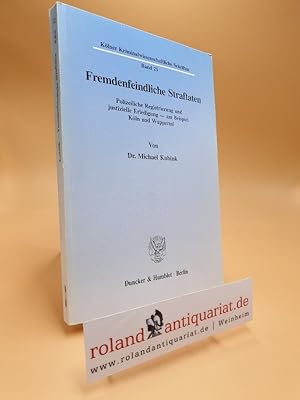 Seller image for Fremdenfeindliche Straftaten : polizeiliche Registrierung und justizielle Erledigung - am Beispiel Kln und Wuppertal. von / Klner kriminalwissenschaftliche Schriften ; Bd. 21 for sale by Roland Antiquariat UG haftungsbeschrnkt