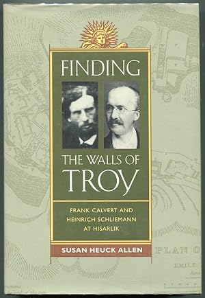 Seller image for Finding The Walls of Troy; Frank Calvert and Heinrich Schliemann at Hisarlik for sale by Evening Star Books, ABAA/ILAB