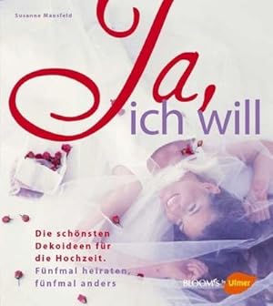 Bild des Verkufers fr Ja, ich will! Die schnsten Dekoideen fr die Hochzeit : Die schnsten Dekoideen fr die Hochzeit zum Verkauf von AHA-BUCH GmbH