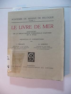 Image du vendeur pour Le livre de mer. Manuscript de la Bibliotheque communale d'Anvers (No.B.29166) - Academie de Marine de Belgique Tome I mis en vente par Gebrauchtbcherlogistik  H.J. Lauterbach