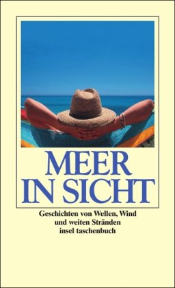 Seller image for Meer in Sicht : Geschichten von Wellen, Wind und weiten Strnden. ausgew. von Gnter Stolzenberger / Insel-Taschenbuch ; 2931 for sale by Antiquariat Buchhandel Daniel Viertel