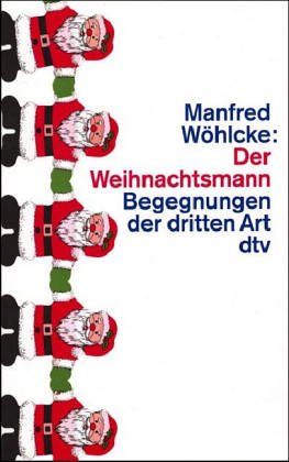 Seller image for Der Weihnachtsmann : Begegnungen der dritten Art. Manfred Whlcke. Mit Vignetten von Noe l Bremer / dtv ; 12326 for sale by Antiquariat Buchhandel Daniel Viertel