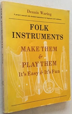 Seller image for Folk instruments. Make them & play them. It's easy & it's fun for sale by Antiquariaat Clio / cliobook.nl