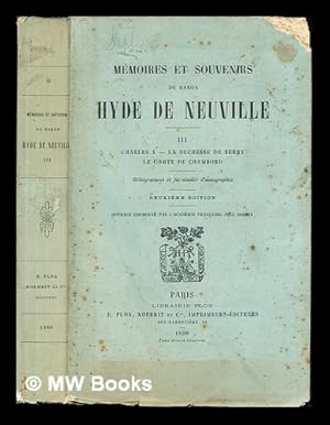 Seller image for Mmoires et souvenirs du Baron Hyde de Neuville: III: Charles X - La Duchesse de Berry le Comte de Chambord: hliogravures et fac-simile d'autographes for sale by MW Books Ltd.