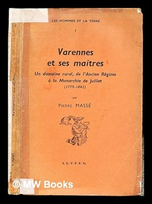 Imagen del vendedor de Varennes et ses matres : un domaine rural, de l'ancien rgime  la monarchie de juillet, (1779-1842) / Prf. de Paul Leuilliot a la venta por MW Books Ltd.