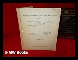 Bild des Verkufers fr Subregional Migration in the United States, (1935-40): Volume II: Differential Migration in the Corn and Cotton Belts: a pilot study of the selectivity of intrastate migration to cities from nonmetropolitan areas zum Verkauf von MW Books Ltd.