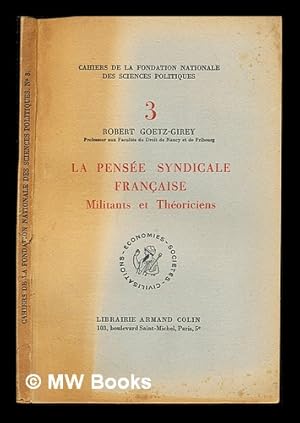 Bild des Verkufers fr La pense syndicale franaise : Militants et thoriciens / Robert Goetz-Girey zum Verkauf von MW Books Ltd.