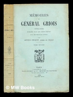 Seller image for Mmoires du gnral Griois, (1792-1822) / publis par son petit-neveu, avec introduction et notes par Arthur Chuquet. Tome Second for sale by MW Books Ltd.