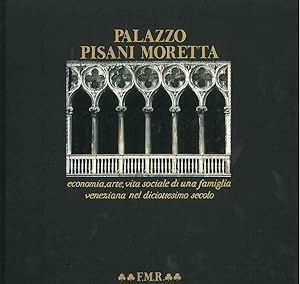 Palazzo Pisani Moretta. Economia, arte, vita sociale di una famiglia veneziana nel diciottesimo s...