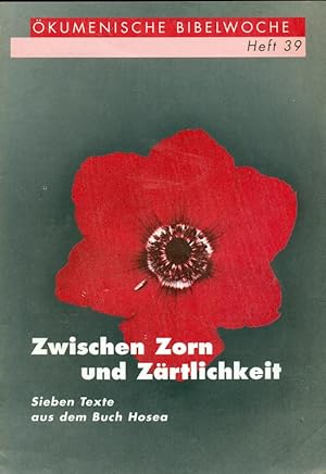 Image du vendeur pour Zwischen Zorn und Zrtlichkeit. Sieb en Texte aus dem Buch Hosea. kumenische Bibelwoche, Heft 39. Herausgeber: Die evangelischen Bibelgesellschaften und die katholischen Bibelwerke in Deutschland, sterreich und der Schweiz. mis en vente par Online-Buchversand  Die Eule