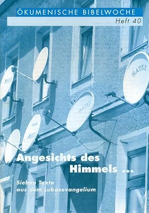 Seller image for Angesichts des Himmels. Sieben Texte aus dem Lukasevangelium. kumenische Bibelwoche, Heft 40. Herausgeber: Die evangelischen Bibelgesellschaften und die katholischen Bibelwerke in Deutschland, sterreich und der Schweiz. for sale by Online-Buchversand  Die Eule