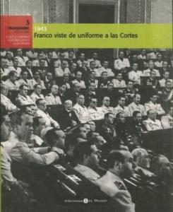Seller image for 1943: Franco viste de uniforme a las Cortes. El Franquismo, ao a ao. N 3 for sale by Librera La Candela