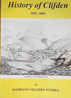 Imagen del vendedor de History of Clifden 1810 - 1860 and Beyond The Twelve Bens A History of Clifden and District 1860 - 1923 a la venta por Juniper Books