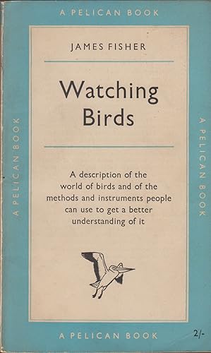 Seller image for WATCHING BIRDS. By James Fisher. Pelican Books A75. for sale by Coch-y-Bonddu Books Ltd
