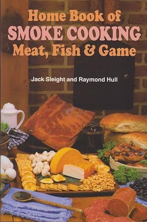 Bild des Verkufers fr HOME BOOK OF SMOKE COOKING MEAT, FISH & GAME. By Jack Sleight & Raymond Hull. zum Verkauf von Coch-y-Bonddu Books Ltd