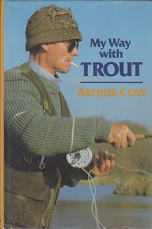 Bild des Verkufers fr MY WAY WITH TROUT. By Arthur Cove. First edition. zum Verkauf von Coch-y-Bonddu Books Ltd