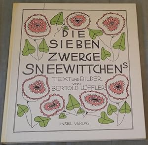 Die sieben Zwerge Sneewittchens. Text und Bilder von Bertold Löffler. (Nachwort v. Friedrich C. H...