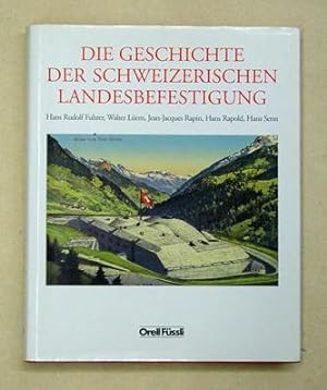 Bild des Verkufers fr Die Geschichte der schweizerischen Landesbefestigung. zum Verkauf von antiquariat peter petrej - Bibliopolium AG