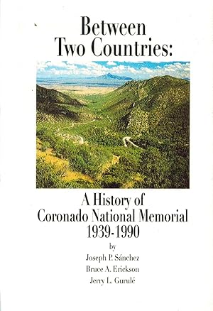 Bild des Verkufers fr Between Two Countries: A History of Coronado National Memorial 1939-1990 zum Verkauf von Sabino Books