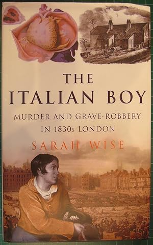 Bild des Verkufers fr The Italian Boy : Murder and Grave-Robbery in 1830s London zum Verkauf von Hanselled Books