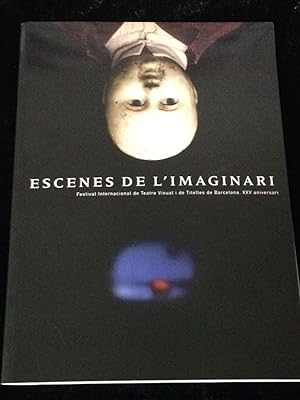ESCENES DE L IMAGINARI :Festival internacional de teatre visual i de titelles de Barcelona. XXV a...