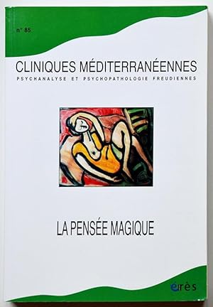 Bild des Verkufers fr LA PENSE MAGIQUE, Cliniques mditerranennes n 85 zum Verkauf von Librairie l'Art et l'Affiche