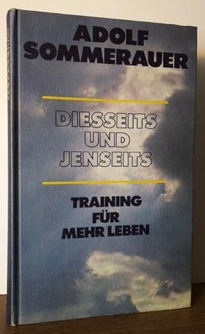 Seller image for Diesseits und Jenseits. Training fr mehr Leben. for sale by Antiquariat Lohmann