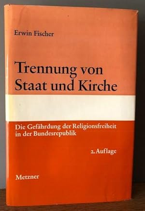 Bild des Verkufers fr Trennung von Staat und Kirche. Die Gefhrdung der Religionsfreiheit in der Bundesrepublik. zum Verkauf von Antiquariat Lohmann