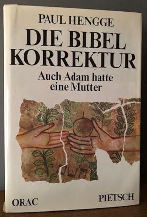 Seller image for Die Bibel Korrektur. Auch Adam hatte eine Mutter. for sale by Antiquariat Lohmann