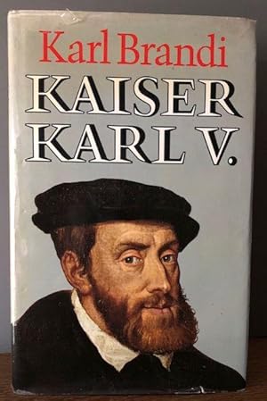 Imagen del vendedor de Kaiser Karl V. Werden und Schicksal einer Persnlichkeit und eines Weltreiches. a la venta por Antiquariat Lohmann