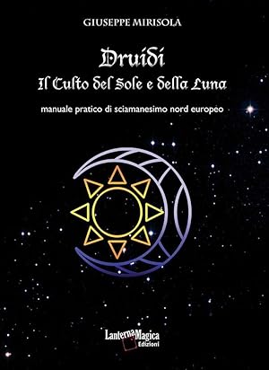 Druidi - Il culto del sole e della luna Manuale Sciamanesimo 184 pag Libro nuovo