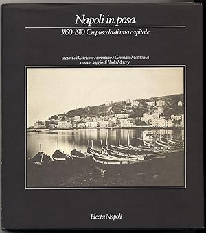 NAPOLI IN POSA. 1850-1910 Crepuscolo di una capitale. Fiorentino Gaetano, Matacena Gennaro.