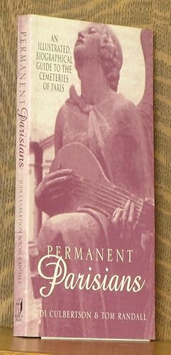Image du vendeur pour Permanent Parisians An Illustrated Biographical Guide to the Cemeteries of Paris mis en vente par Andre Strong Bookseller
