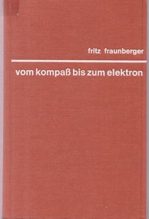 Seller image for Vom Kompa bis zum Elektron. for sale by Ant. Abrechnungs- und Forstservice ISHGW