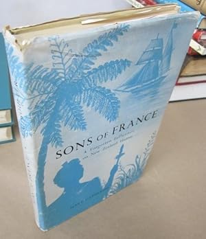 Image du vendeur pour Sons of France: A Forgotten Influence on New Zealand History mis en vente par Atlantic Bookshop