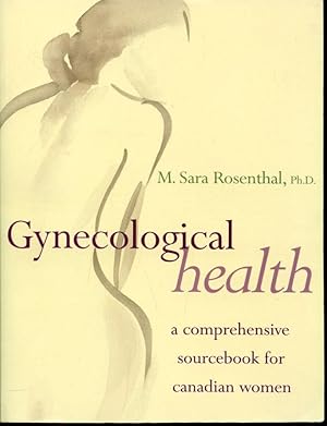 Seller image for Gynecological Health : A Comprehensive Sourcebook for Canadian Women for sale by Librairie Le Nord