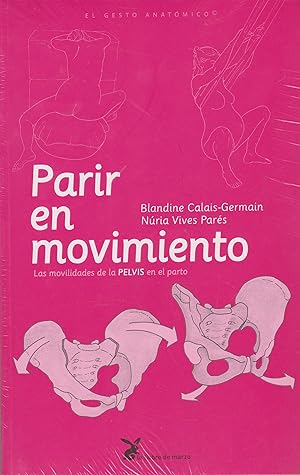 Seller image for Parir en movimiento Las movilidades de la pelvis en el parto for sale by Imosver