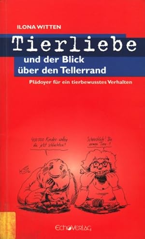 Seller image for Tierliebe und der Blick ber den Tellerrand : Pldoyer fr ein tierbewusstes Verhalten. for sale by TF-Versandhandel - Preise inkl. MwSt.