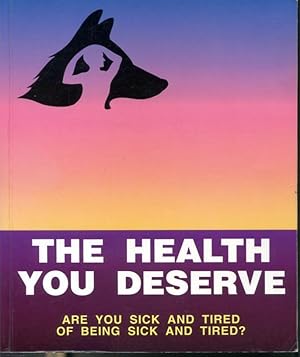Bild des Verkufers fr The Health You Deserve : Are You Sick and Tired of Being Sick and Tired? zum Verkauf von Librairie Le Nord