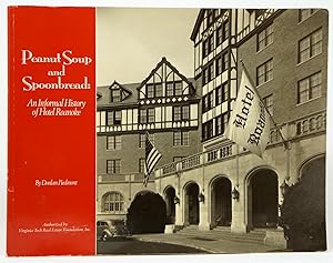 Seller image for Peanut Soup and Spoonbread: An Informal History of Hotel Roanoke for sale by Underground Books, ABAA