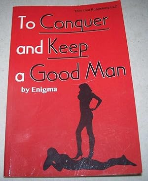 Seller image for To Conquer and Keep a Good Man for sale by Easy Chair Books