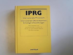Internationales Privatrecht: das IPRG sowie die wichtigsten völkerrechtlichen Verträge und Schied...