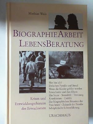 Bild des Verkufers fr Biographie-Arbeit Lebensberatung : wer bin ich? ; zwischen Familie und Beruf ; wenn die Kinder grer werden ; Erwachsene und ihre Eltern ; Ehen heute ; Sexualitt, Trennung, Krankheiten, Unflle ; zur biographischen Situation der Frau heute ; Zukunft der Familie ; schpferische Lebensfhrung. Sprechstunde zum Verkauf von Antiquariat Maiwald