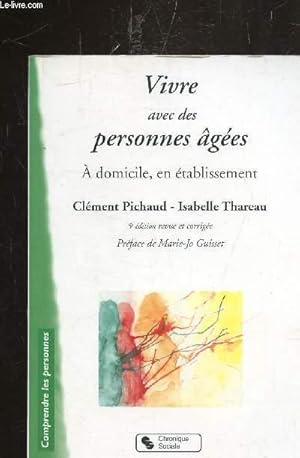 Bild des Verkufers fr VIVRE AVEC DES PERSONNES AGEES - A DOMICILE, EN ETABLISSEMET - zum Verkauf von Le-Livre