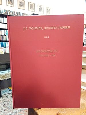 J. F. Böhmer, Regesta Imperii III, 2. III. Salisches Haus: 1024-1125. Zweiter Teil: 1056-1125. Dr...