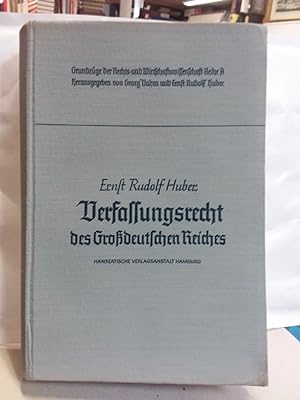 Verfassungsrecht des Großdeutschen Reiches. Gründzüge der Rechts- und Wirtschaftswissenschaft Rei...