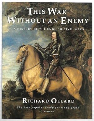 Bild des Verkufers fr This War Without An Enemy : A History of the English Civil Wars. zum Verkauf von City Basement Books