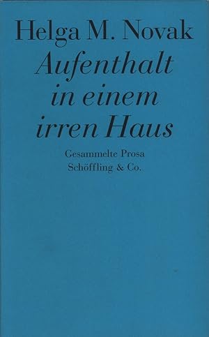 Seller image for Aufenthalt in einem irren Haus. Gesammelte Prosa. (1. Aufl.). for sale by Antiquariat Reinhold Pabel