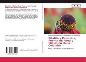 Seller image for Pitalito y Palestina, Fuente de Flora y Mieles en Huila - Colombia : Flora y Mieles en Huila - Colombia for sale by AHA-BUCH GmbH