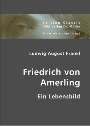 Imagen del vendedor de Friedrich von Amerling Ein Lebensbild a la venta por Roland Antiquariat UG haftungsbeschrnkt